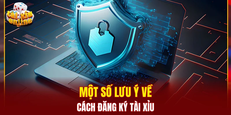 Một số lưu ý về cách đăng ký tài xỉu 